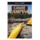 Heliconia Press Canoe Camping - An Essential Guide Book