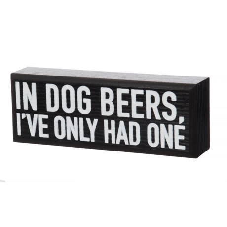 Home Base “In Dog Beers I’ve Had One” Box Art - 7x2”